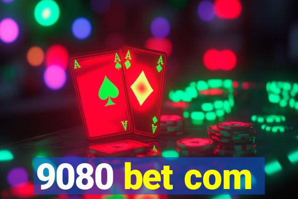 9080 bet com